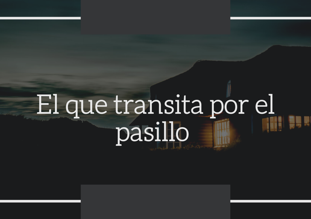 El que transita por el pasillo