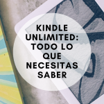 Kindle Unlimited todo lo que necesitas saber