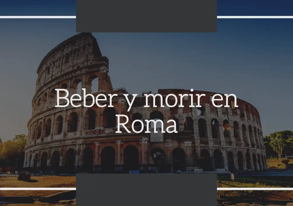 Beber y morir en Roma