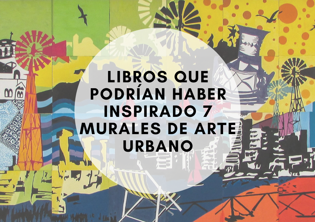 Libros que podrían haber inspirado 7 murales de arte urbano