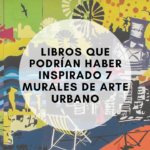 Libros que podrían haber inspirado 7 murales de arte urbano