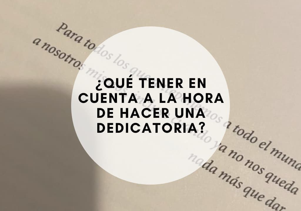 ¿Qué tener en cuenta a la hora de hacer una dedicatoria