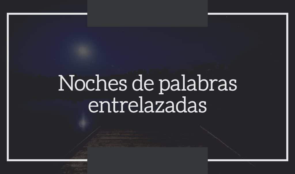 Noches de palabras entrelazadas