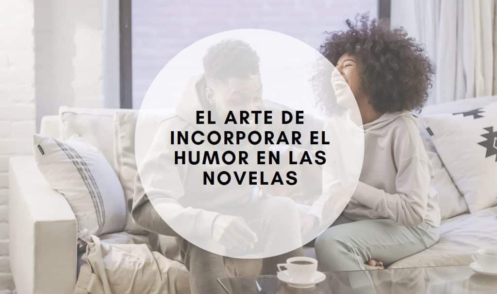 El Arte de Incorporar el Humor en las Novelas