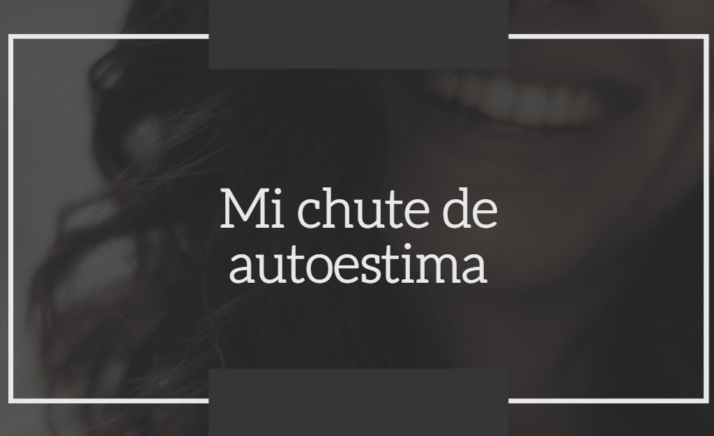 Mi chute de autoestima